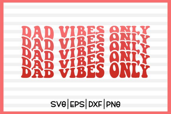 Dad Vibes Only Retro Svg Design