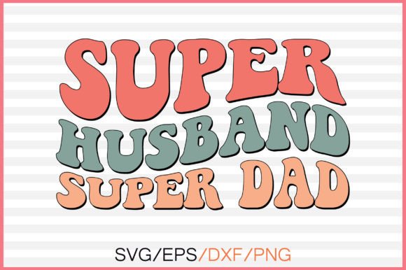Super Husband Super Dad Retro Svg Design Review
