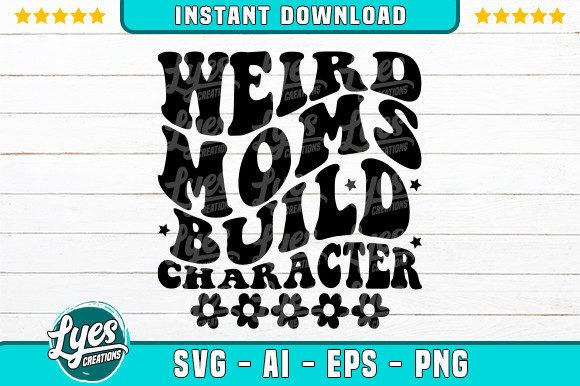 Weird Moms Build Character Retro Svg Review